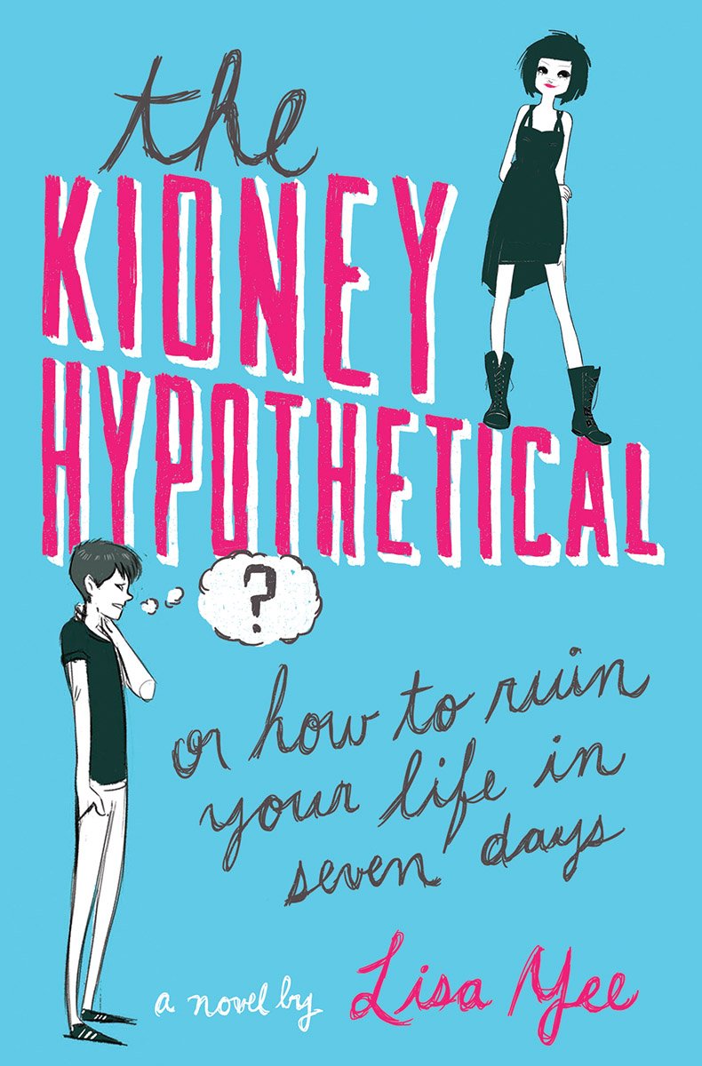 The Kidney Hypothetical: Or How to Ruin Your Life in Seven Days: Or How to Ruin Your Life in Seven Days Fiction