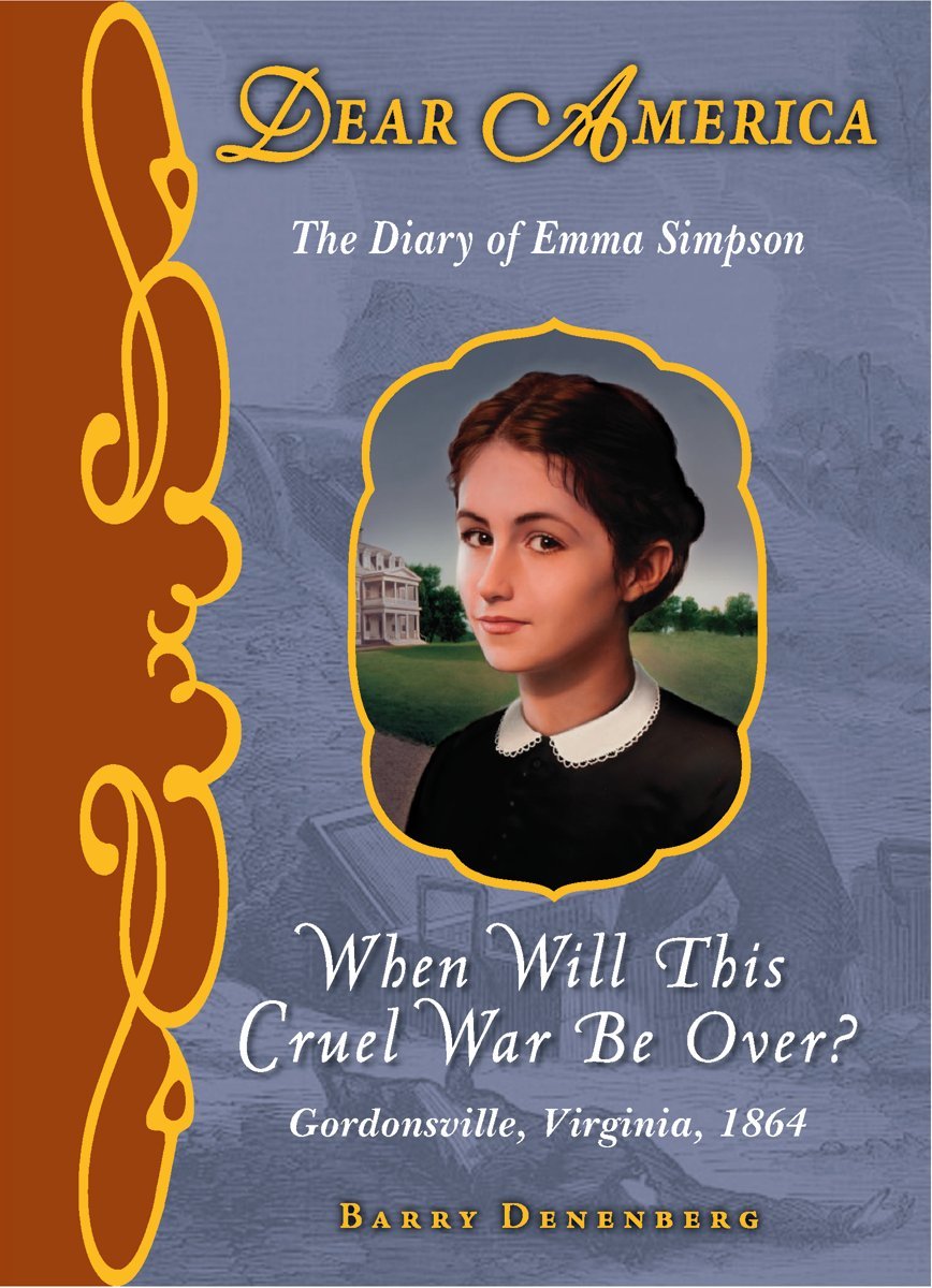 When Will This Cruel War Be Over?: The Diary of Emma Simpson (Dear America) Novels & Short Stories