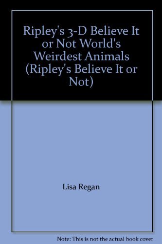 Ripley's 3-D Believe It or Not World's Weirdest Animals (Ripley's Believe It or Not) Books