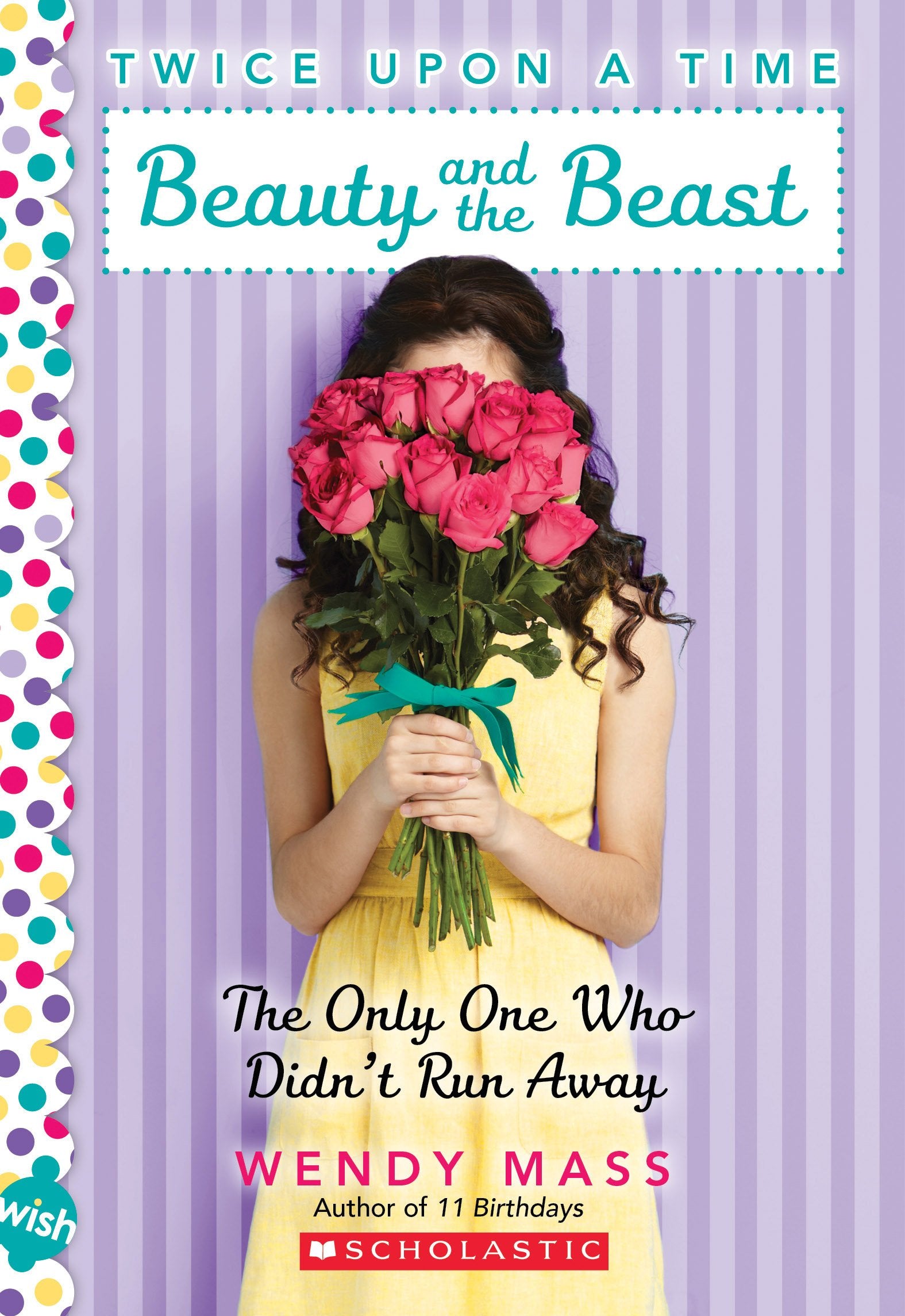 Beauty and the Beast, the Only One Who Didn't Run Away: A Wish Novel (Twice Upon a Time #3): A Wish Novelvolume 3 Fairy Tales & Legends