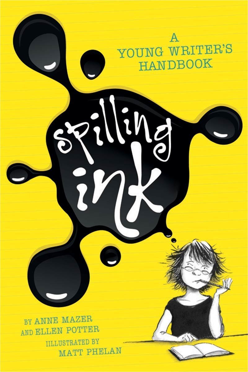 Spilling Ink: A Young Writer's Handbook by Ellen Potter Anne Mazer(2010-03-30) International