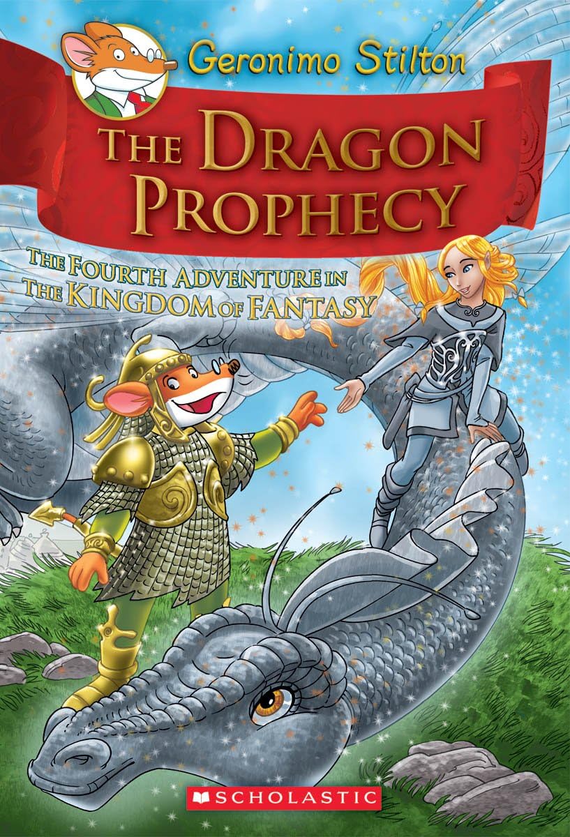 The Dragon Prophecy (Geronimo Stilton and the Kingdom of Fantasy #4): The Fourth Journey in the Kingdom of Fantasy Volume 4 Novels & Short Stories