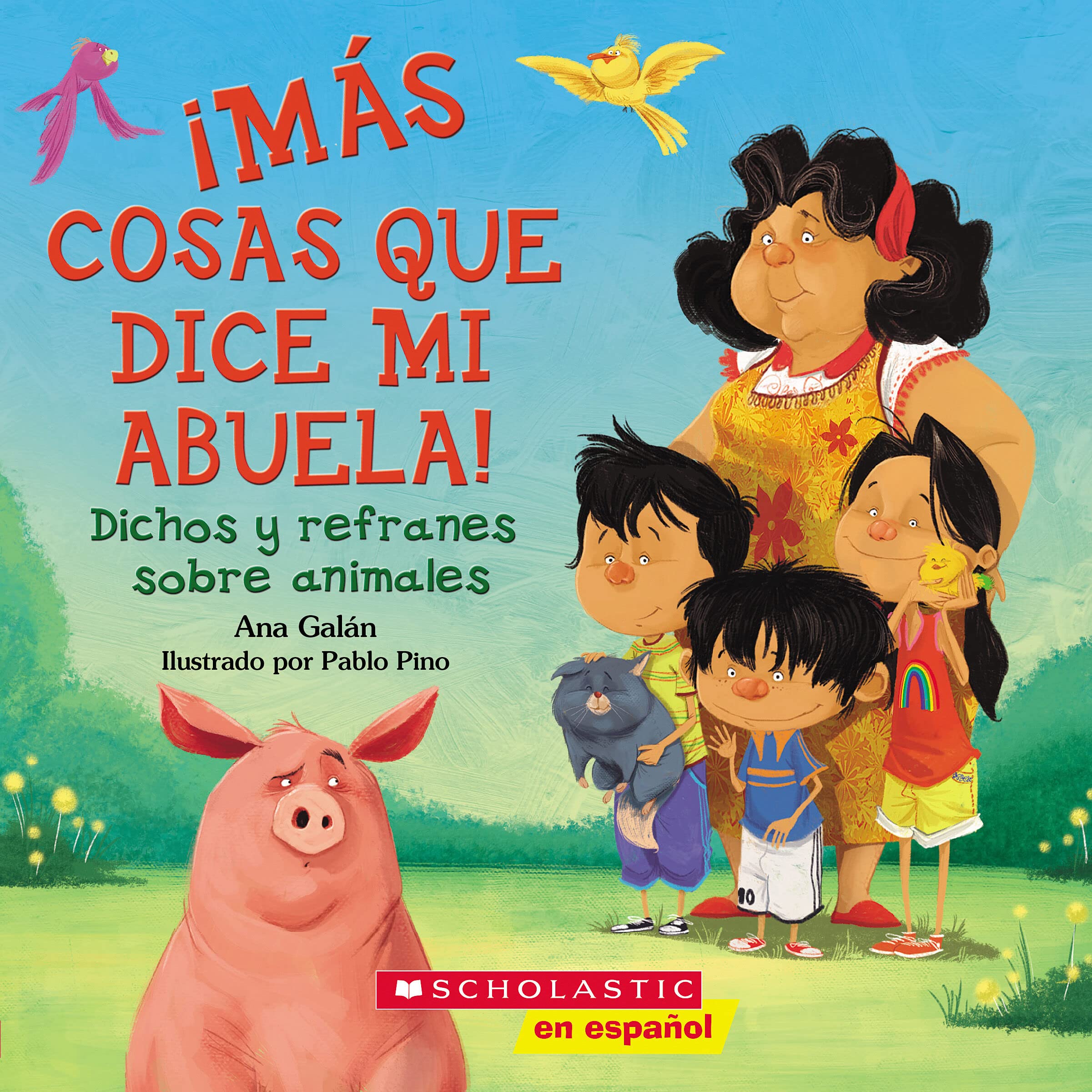 ¡más Cosas Que Dice Mi Abuela!: Dichos y Refranes Sobre Animales: Dichos y refranes sobre los buenos modales/ Sayings and Proverbs About grandmother's advice on manners Non-fiction