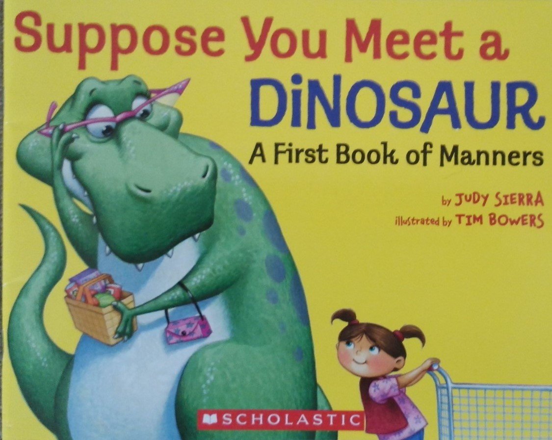 Suppose You Meet a Dinosaur....A First Book of Manners Books