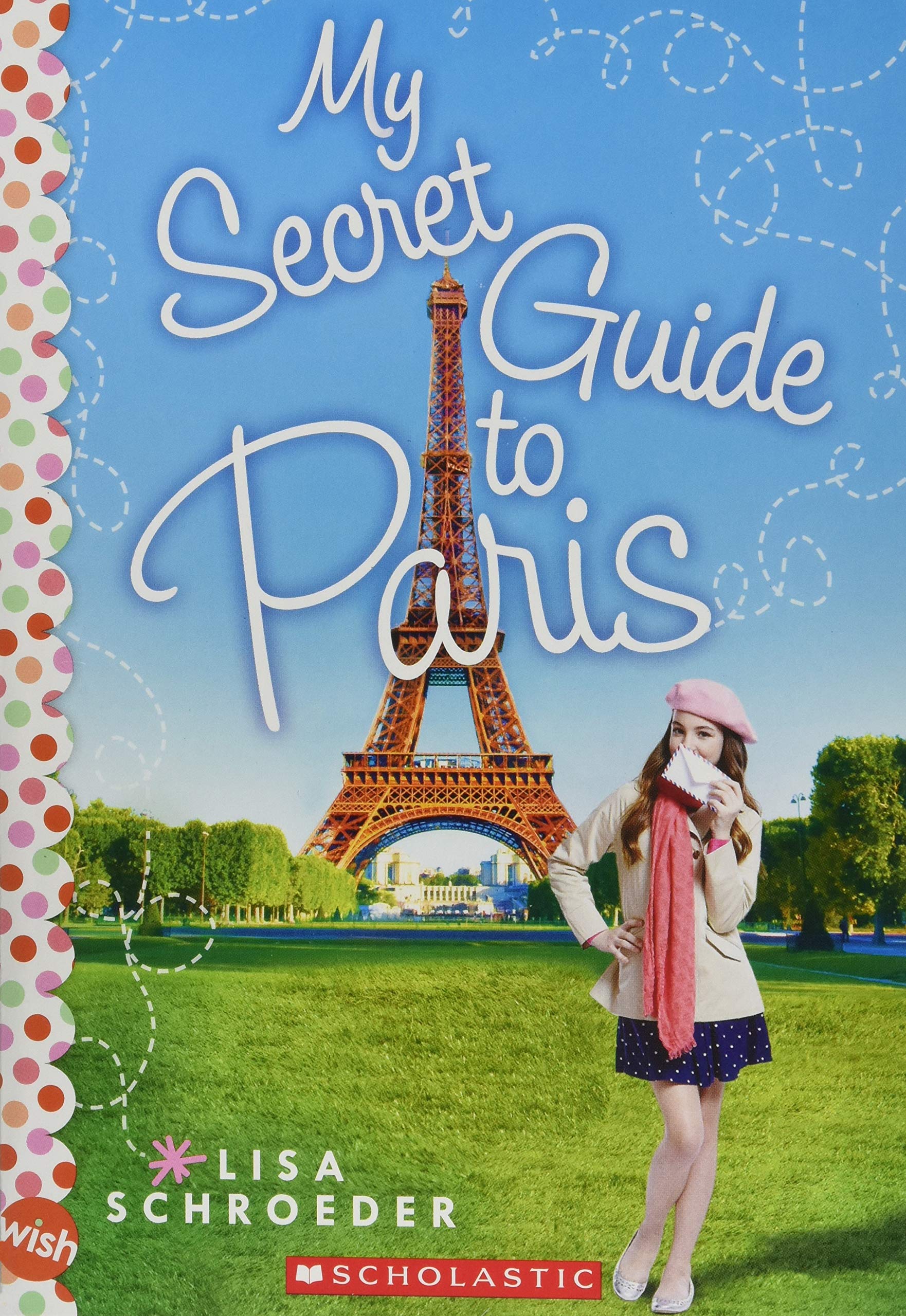 My Secret Guide to Paris: A Wish Novel Non-fiction