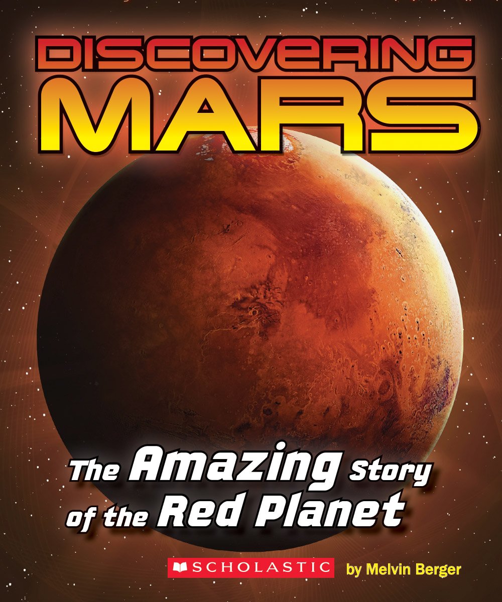 Discovering Mars: The Amazing Story of the Red Planet: The Amazing Story of the Red Planet Non-fiction