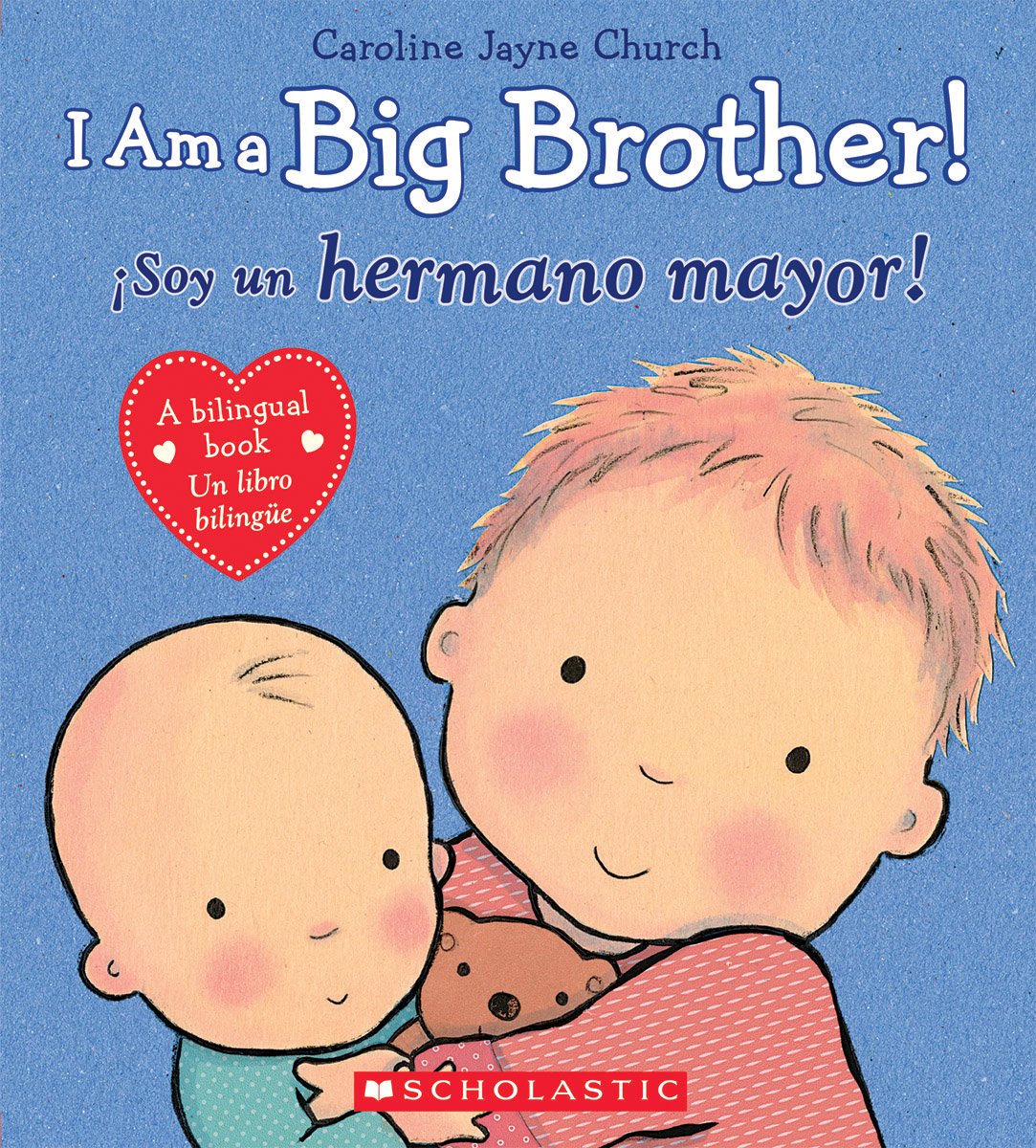 I Am a Big Brother! / ¡Soy Un Hermano Mayor! (Scholastic Bilingual) Parents & Children