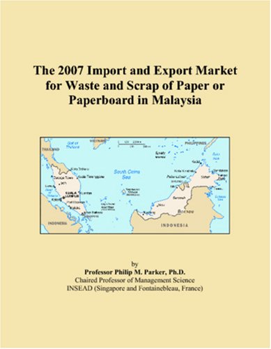 The 2007 Import and Export Market for Waste and Scrap of Paper or Paperboard in Malaysia book