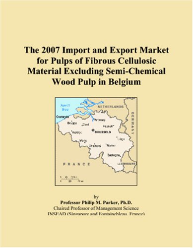 The 2007 Import and Export Market for Pulps of Fibrous Cellulosic Material Excluding Semi-Chemical Wood Pulp in Belgium Books