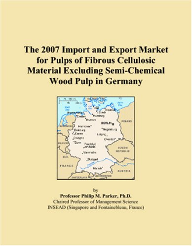 The 2007 Import and Export Market for Pulps of Fibrous Cellulosic Material Excluding Semi-Chemical Wood Pulp in Germany Books