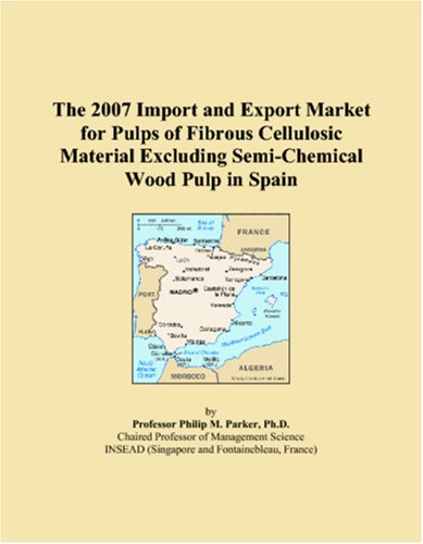 The 2007 Import and Export Market for Pulps of Fibrous Cellulosic Material Excluding Semi-Chemical Wood Pulp in Spain Books