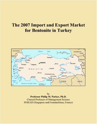 The 2007 Import and Export Market for Bentonite in Turkey Books