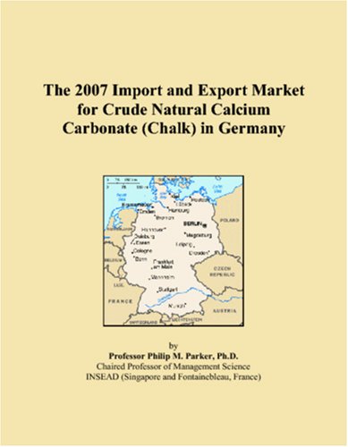 The 2007 Import and Export Market for Crude Natural Calcium Carbonate (Chalk) in Germany Books