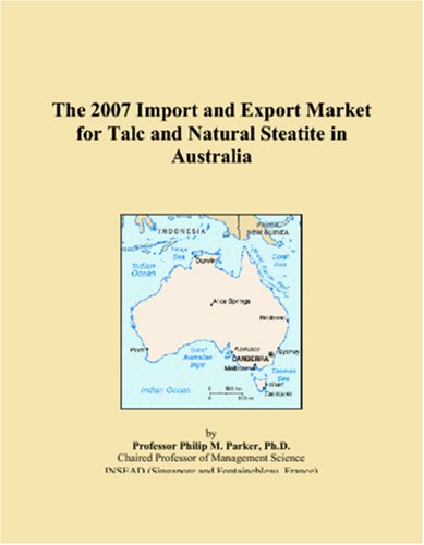 The 2007 Import and Export Market for Talc and Natural Steatite in Australia Books