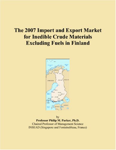 The 2007 Import and Export Market for Inedible Crude Materials Excluding Fuels in Finland Books