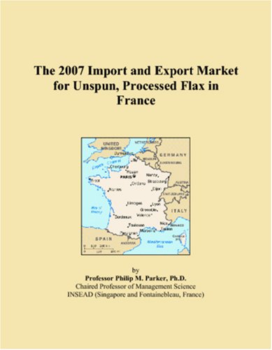 The 2007 Import and Export Market for Unspun, Processed Flax in France Books