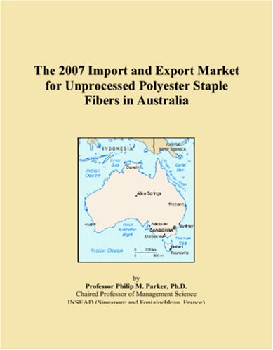 The 2007 Import and Export Market for Unprocessed Polyester Staple Fibers in Australia Books