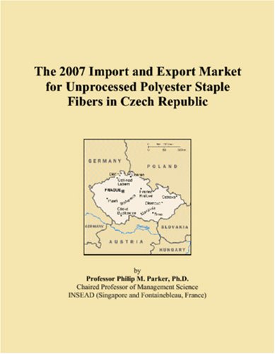 The 2007 Import and Export Market for Unprocessed Polyester Staple Fibers in Czech Republic Books