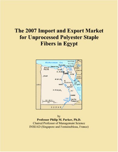 The 2007 Import and Export Market for Unprocessed Polyester Staple Fibers in Egypt Books