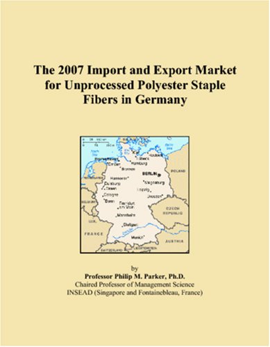 The 2007 Import and Export Market for Unprocessed Polyester Staple Fibers in Germany Books