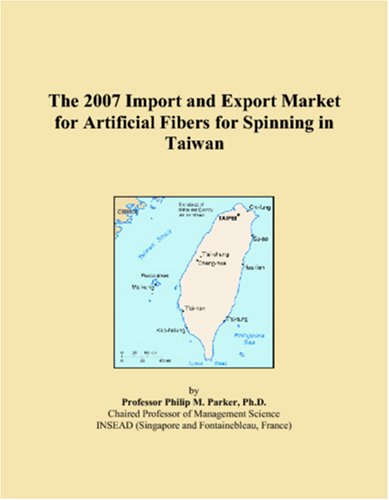 The 2007 Import and Export Market for Artificial Fibers for Spinning in Taiwan book