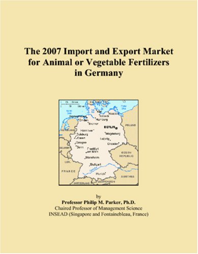 The 2007 Import and Export Market for Animal or Vegetable Fertilizers in Germany Books