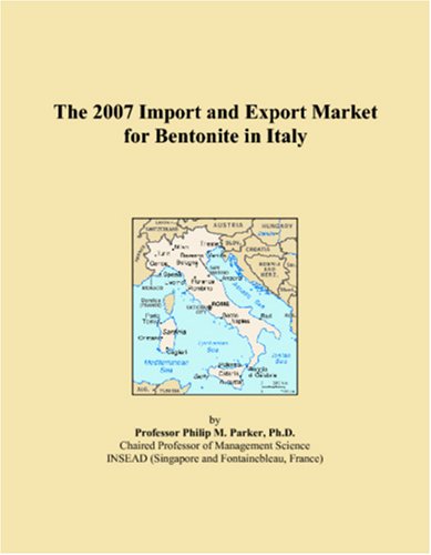 The 2007 Import and Export Market for Bentonite in Italy Books