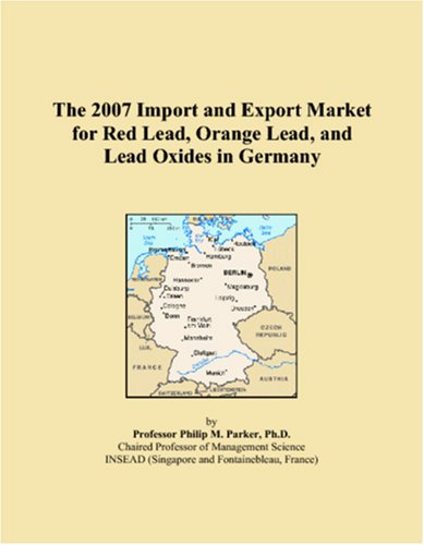 The 2007 Import and Export Market for Red Lead, Orange Lead, and Lead Oxides in Germany book