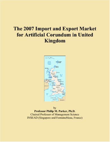 The 2007 Import and Export Market for Artificial Corundum in United Kingdom book