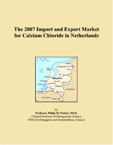 The 2007 Import and Export Market for Calcium Chloride in Netherlands Books