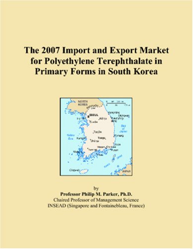 The 2007 Import and Export Market for Polyethylene Terephthalate in Primary Forms in South Korea book