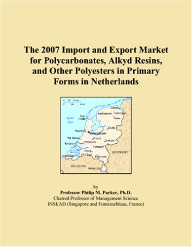 The 2007 Import and Export Market for Polycarbonates, Alkyd Resins, and Other Polyesters in Primary Forms in Netherlands book