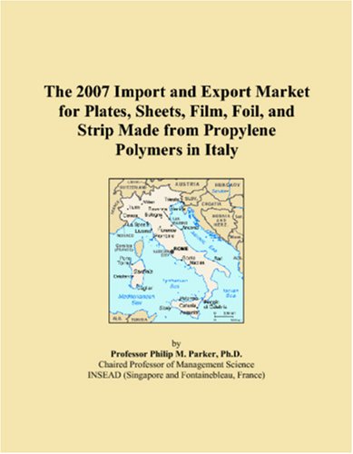 The 2007 Import and Export Market for Plates, Sheets, Film, Foil, and Strip Made from Propylene Polymers in Italy book