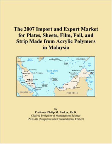 The 2007 Import and Export Market for Plates, Sheets, Film, Foil, and Strip Made from Acrylic Polymers in Malaysia book