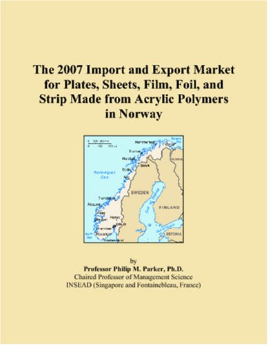The 2007 Import and Export Market for Plates, Sheets, Film, Foil, and Strip Made from Acrylic Polymers in Norway book