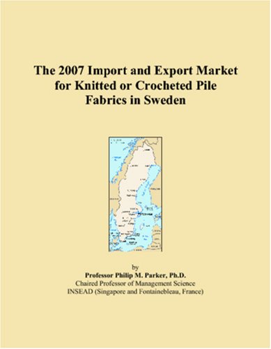 The 2007 Import and Export Market for Knitted or Crocheted Pile Fabrics in Sweden book