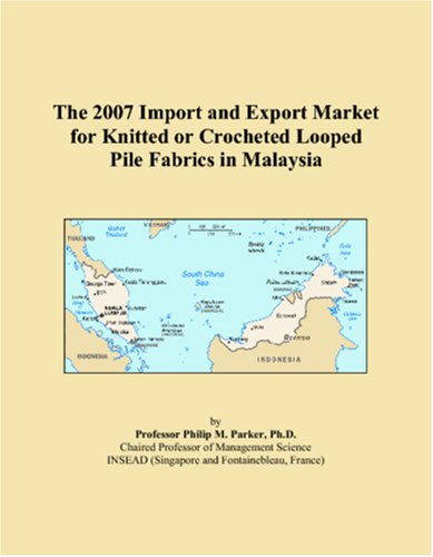 The 2007 Import and Export Market for Knitted or Crocheted Looped Pile Fabrics in Malaysia book