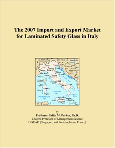The 2007 Import and Export Market for Laminated Safety Glass in Italy book