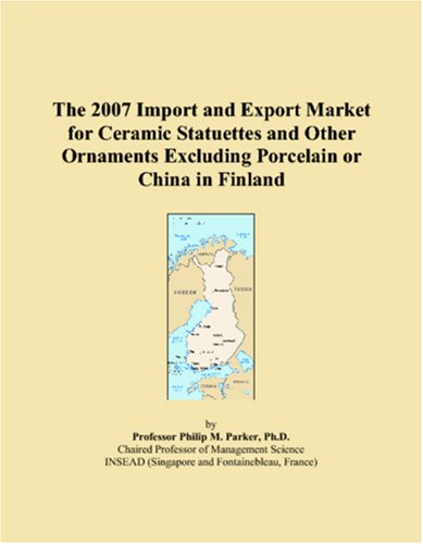 The 2007 Import and Export Market for Ceramic Statuettes and Other Ornaments Excluding Porcelain or China in Finland Books