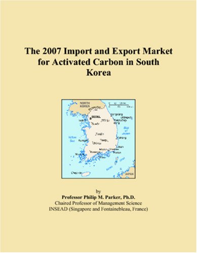 The 2007 Import and Export Market for Activated Carbon in South Korea book