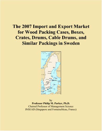 The 2007 Import and Export Market for Wood Packing Cases, Boxes, Crates, Drums, Cable Drums, and Similar Packings in Sweden book