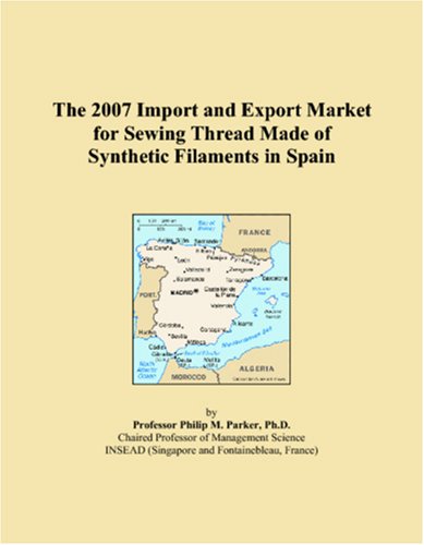 The 2007 Import and Export Market for Sewing Thread Made of Synthetic Filaments in Spain Books