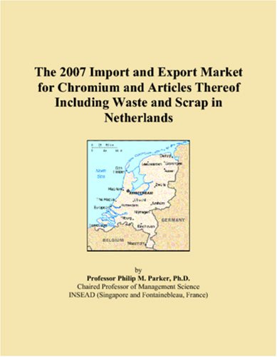 The 2007 Import and Export Market for Chromium and Articles Thereof Including Waste and Scrap in Netherlands Books