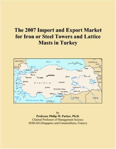 The 2007 Import and Export Market for Iron or Steel Towers and Lattice Masts in Turkey Books