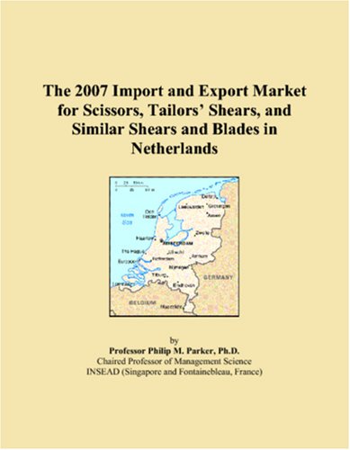 The 2007 Import and Export Market for Scissors, Tailors? Shears, and Similar Shears and Blades in Netherlands Books