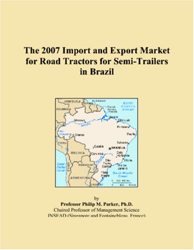 The 2007 Import and Export Market for Road Tractors for Semi-Trailers in Brazil Books