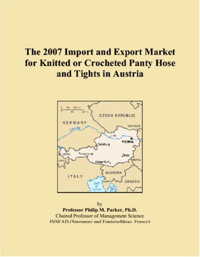 The 2007 Import and Export Market for Knitted or Crocheted Panty Hose and Tights in Austria Books