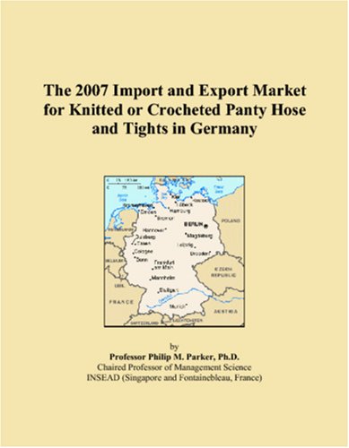 The 2007 Import and Export Market for Knitted or Crocheted Panty Hose and Tights in Germany Books