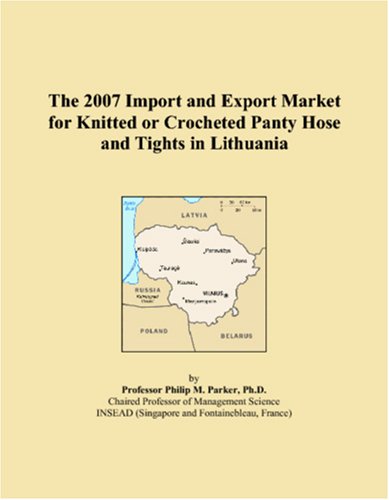 The 2007 Import and Export Market for Knitted or Crocheted Panty Hose and Tights in Lithuania Books