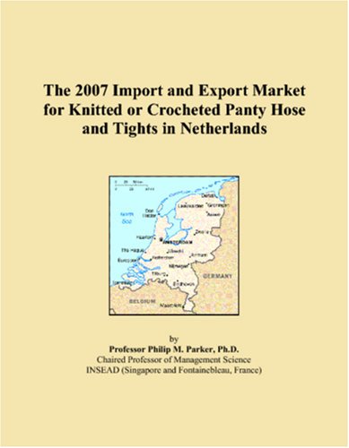 The 2007 Import and Export Market for Knitted or Crocheted Panty Hose and Tights in Netherlands Books